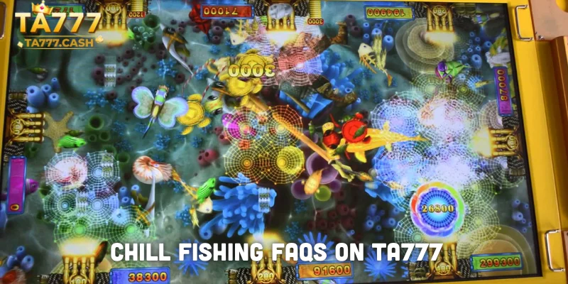 Chill Fishing FAQs on TA777