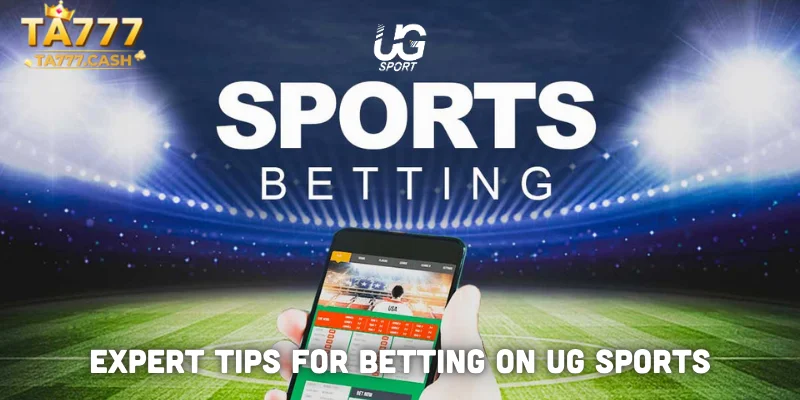 Expert Tips for Betting on UG Sports