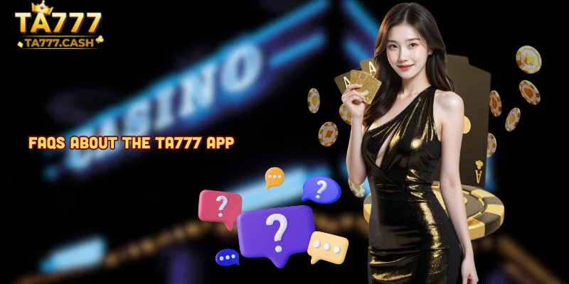 FAQs About the TA777 App