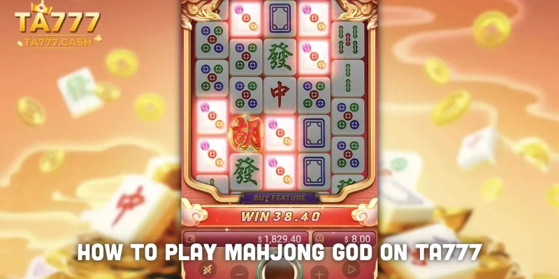 How to Play Mahjong God on TA777