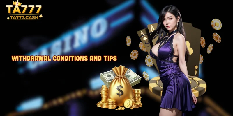 Withdrawal Conditions and Tips